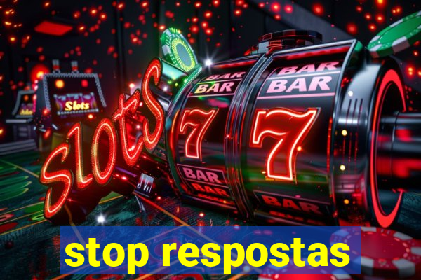 stop respostas